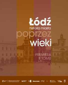 Premiera drugiego tomu monografii „Łódź poprzez wieki. Historia miasta”