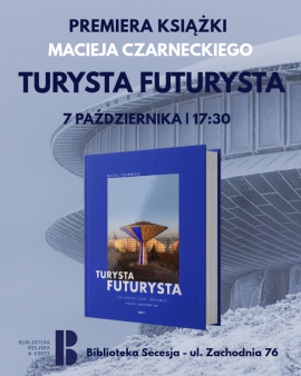 "Turysta Futurysta" - premiera książki Macieja Czarneckiego