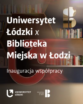 Inauguracja współpracy Uniwersytetu Łódzkiego i Biblioteki Miejskiej w Łodzi